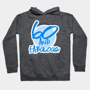 60 th and Fabulous Birthday  Blue Hoodie